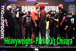 PARKER VS CHISORA MARKROBINSON